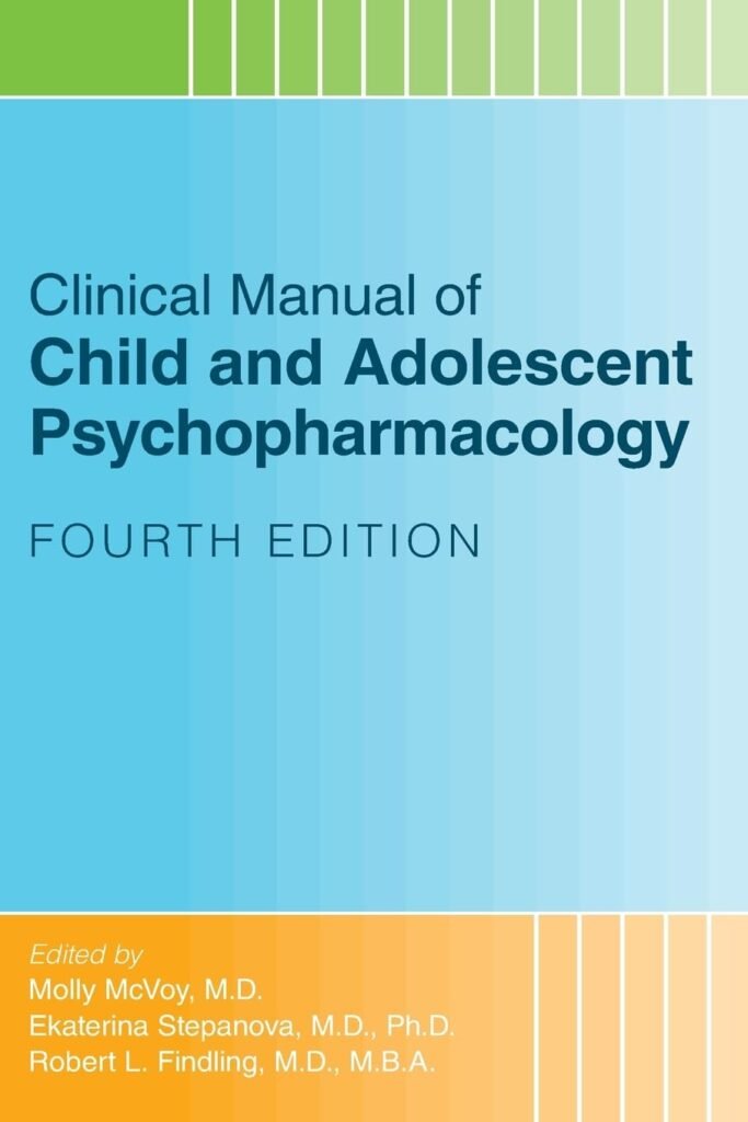 Clinical Manual of Child and Adolescent Psychopharmacology     4th Edition