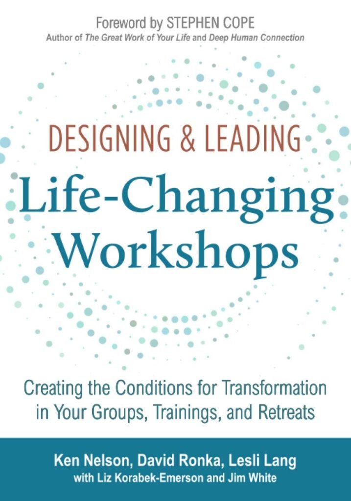 Designing  Leading Life-Changing Workshops: Creating the Conditions for Transformation in Your Groups, Trainings, and Retreats     Paperback – November 22, 2020