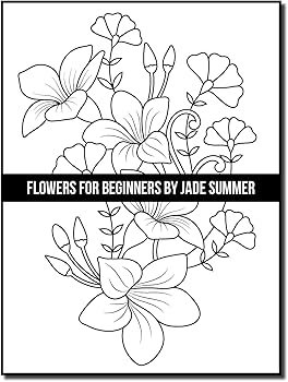 Flowers for Beginners: Adult Coloring Book with Fun, Easy, and Relaxing Coloring Pages | Featuring 45 Beautiful Floral Designs for Stress Relief, Spring Gardening Scenes,  Floral Patterns