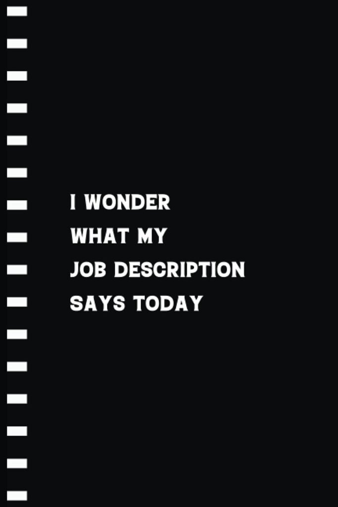 I Wonder What My Job Description Says Today: Funny Lined Office Humor Notebook Journal Gifts for Employee, Co-worker  Office Staff with Funny Saying Blank Wide Lined Diary     Paperback – September 29, 2021