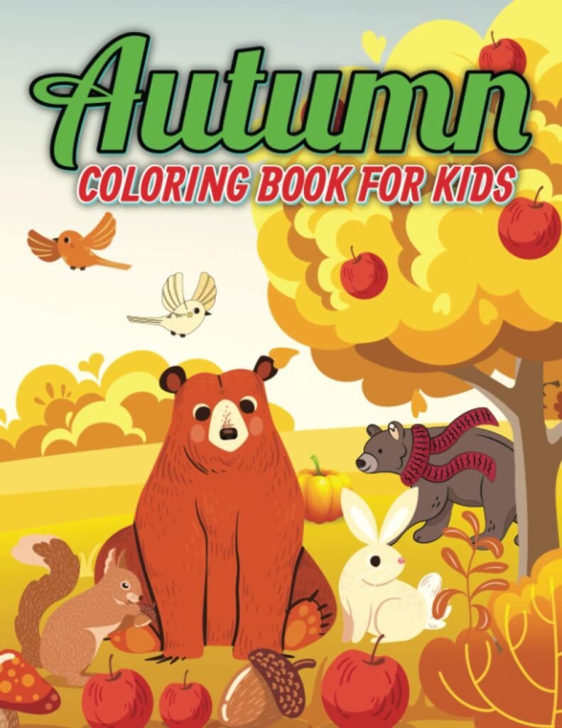 Autumn Coloring Book For Kids: An Kids Coloring Book Featuring Cute And Charming Autumn Scenes For Stress Relief And Relaxation.Full Of Autumn Foliage, Warm Icons, And Cute Animals.     Paperback – September 18, 2022