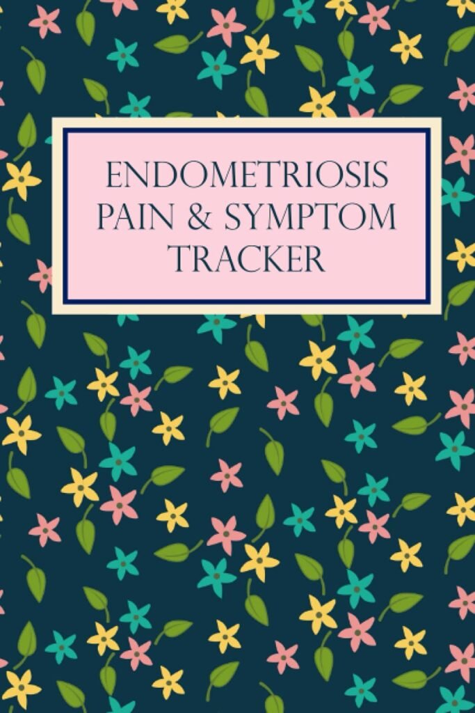 Endometriosis Pain  Symptom Tracker: Daily Pain  Symptom Journal, Chronic Illness Management Diary: Track Mood, Pain, Symptoms, Triggers, and Much More (Pain  Symptom Journals)     Paperback – June 22, 2021