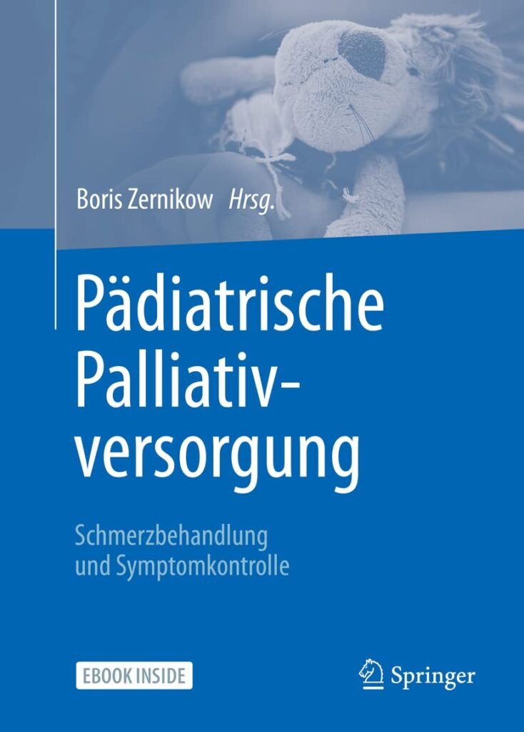 Pädiatrische Palliativversorgung – Schmerzbehandlung und Symptomkontrolle (German Edition)     1. Aufl. 2022 Edition