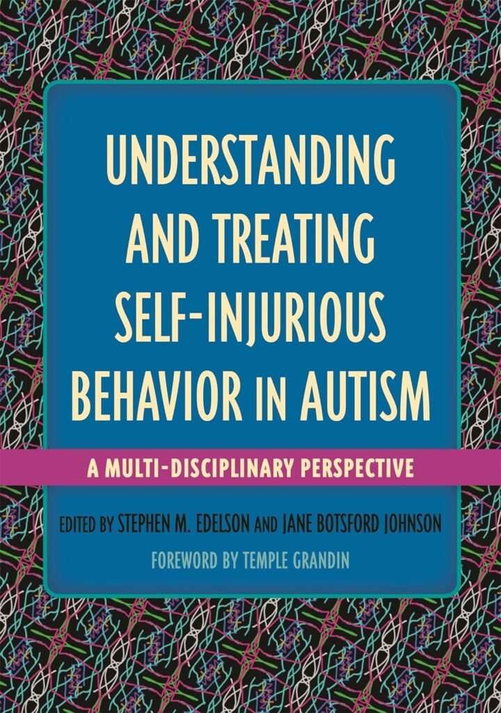 Understanding and Treating Self-Injurious Behavior in Autism: A Multi-Disciplinary Perspective (Understanding and Treating in Autism)     Paperback – Illustrated, May 5, 2016