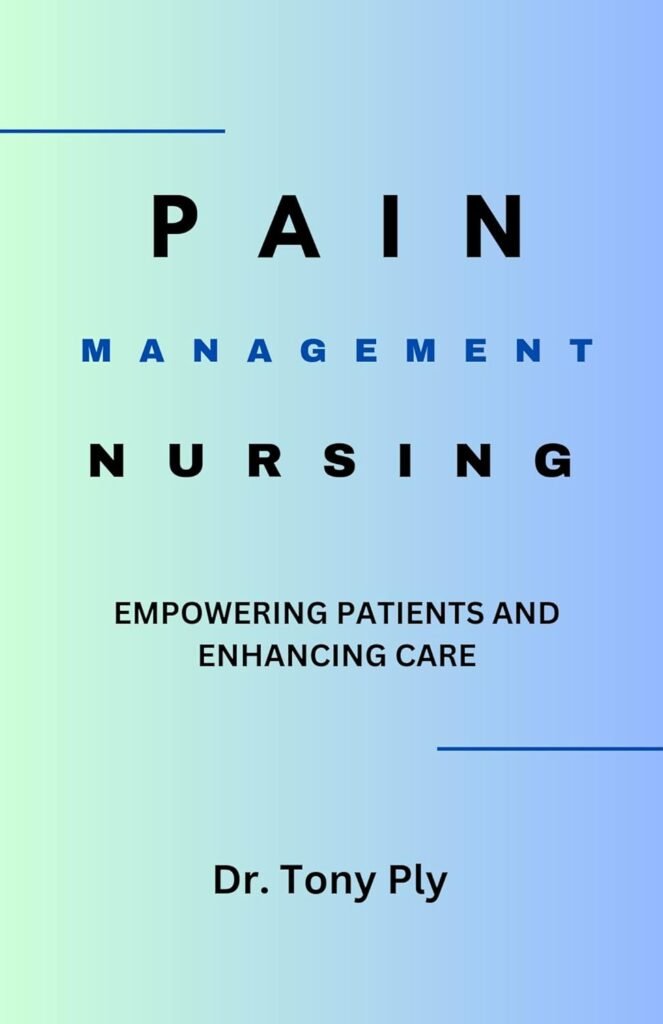 PAIN MANAGEMENT NURSING: Empowering Patients and Enhancing Care     Kindle Edition