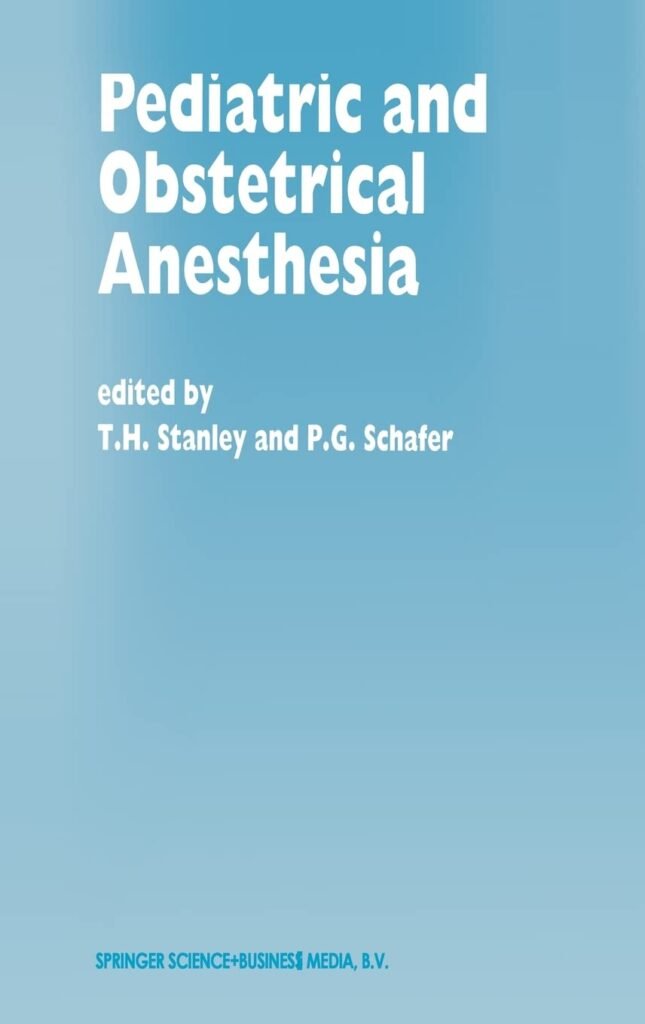 Pediatric and Obstetrical Anesthesia (Developments in Critical Care Medicine and Anaesthesiology)      1st Edition