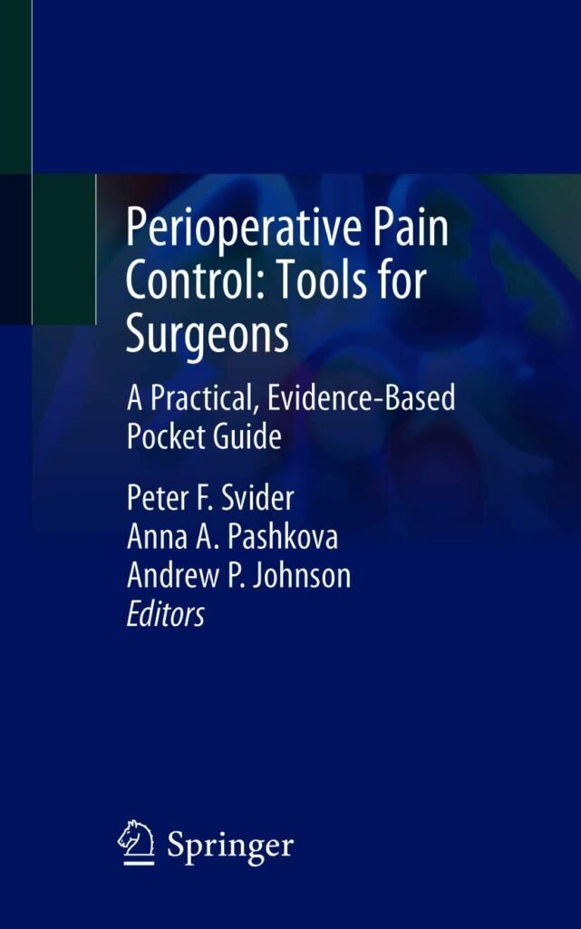 Perioperative Pain Control: Tools for Surgeons: A Practical, Evidence-Based Pocket Guide      1st ed. 2021 Edition, Kindle Edition