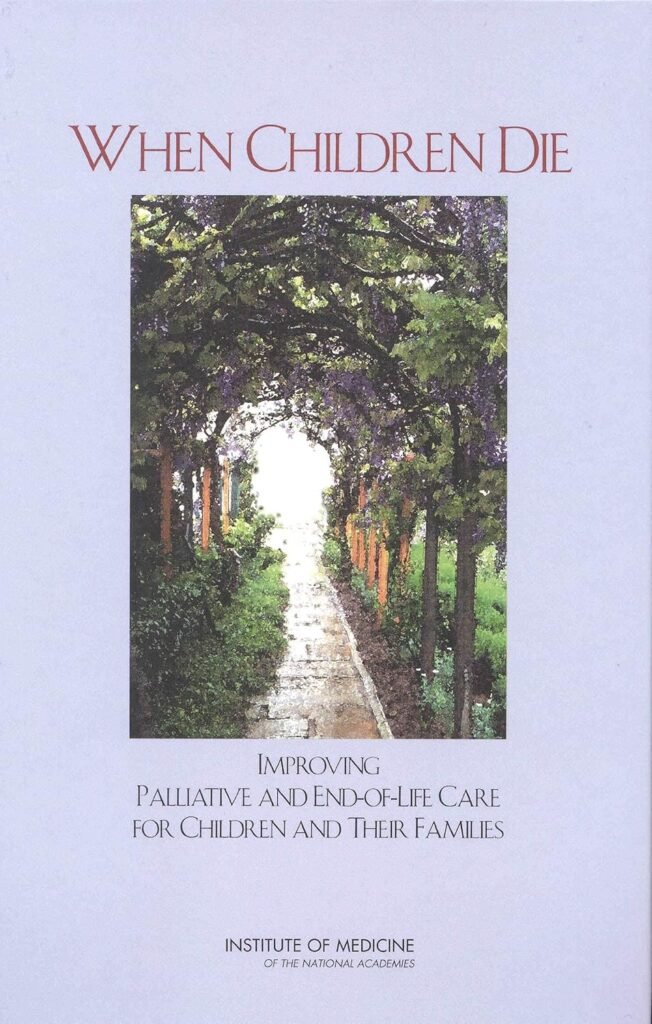 When Children Die: Improving Palliative and End-of-Life Care for Children and Their Families      Kindle Edition